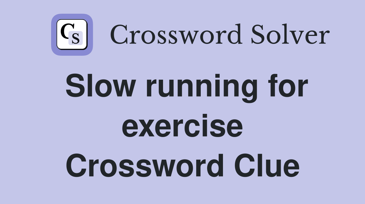 Slow running for exercise Crossword Clue