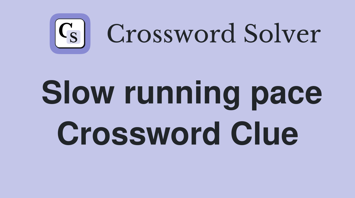 Slow running pace Crossword Clue