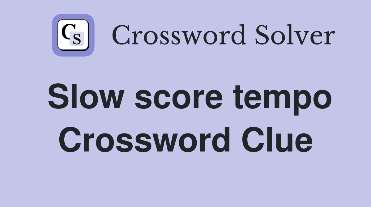 Slow score tempo Crossword Clue