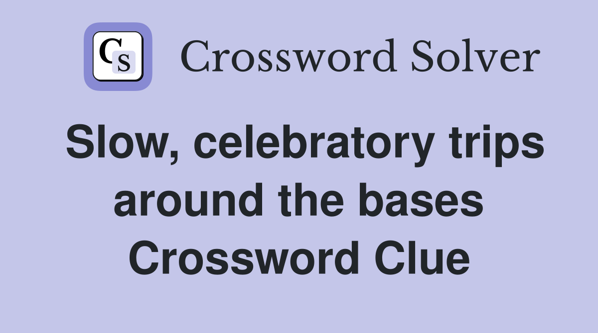 Slow, celebratory trips around the bases Crossword Clue