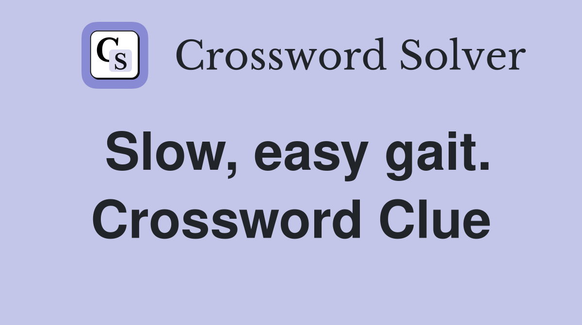 Slow, easy gait. Crossword Clue