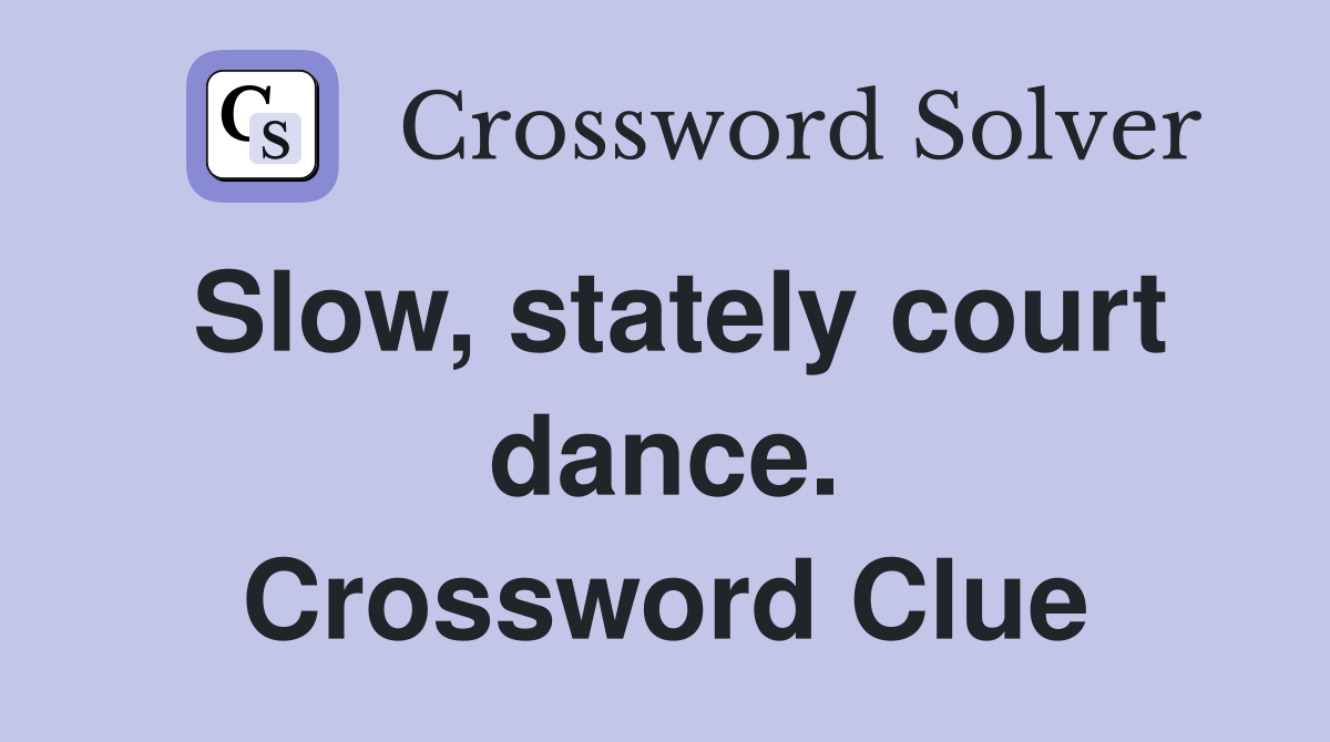 Slow, stately court dance. Crossword Clue