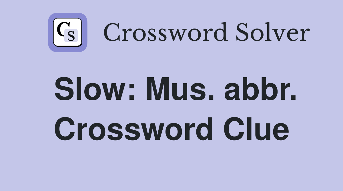 Slow: Mus. abbr. Crossword Clue