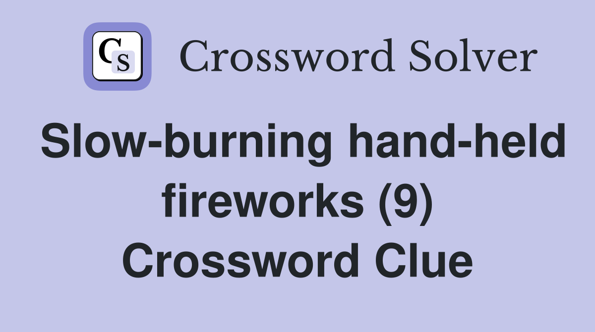 Slow-burning hand-held fireworks (9) Crossword Clue
