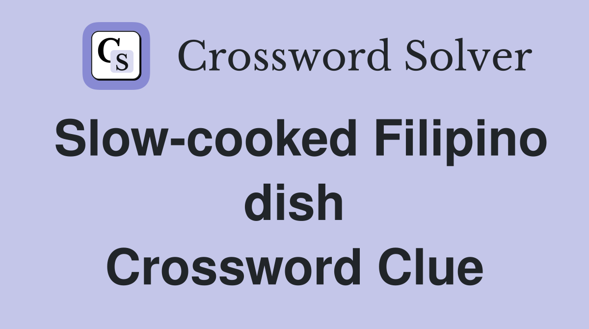 Slow-cooked Filipino dish Crossword Clue