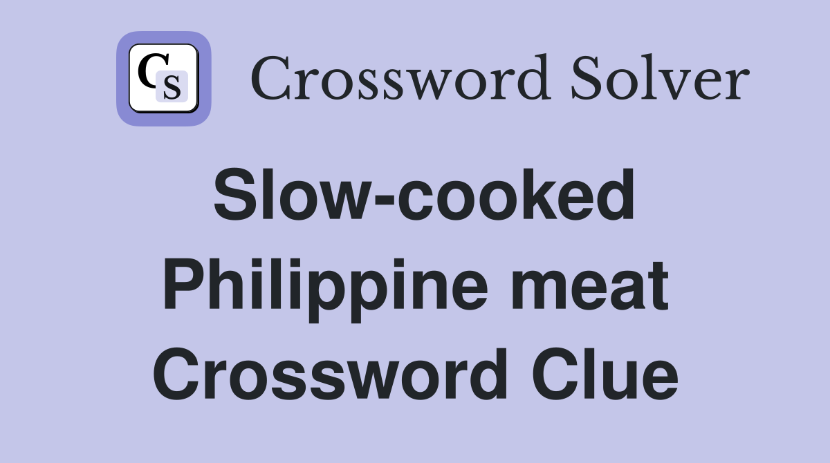 Slow-cooked Philippine meat Crossword Clue
