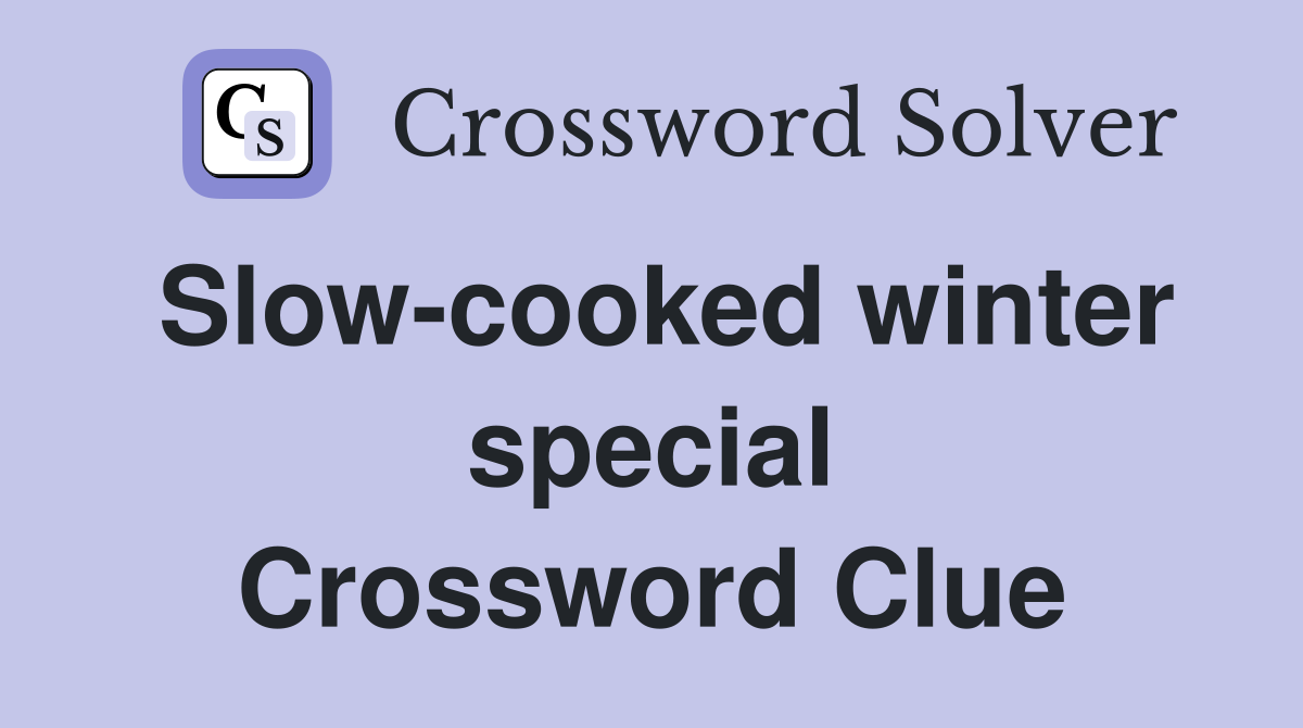 Slow-cooked winter special Crossword Clue