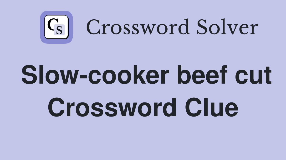 Slow-cooker beef cut Crossword Clue