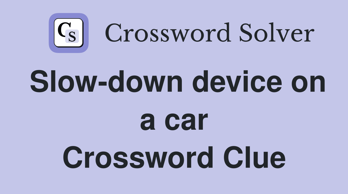 Slow-down device on a car Crossword Clue
