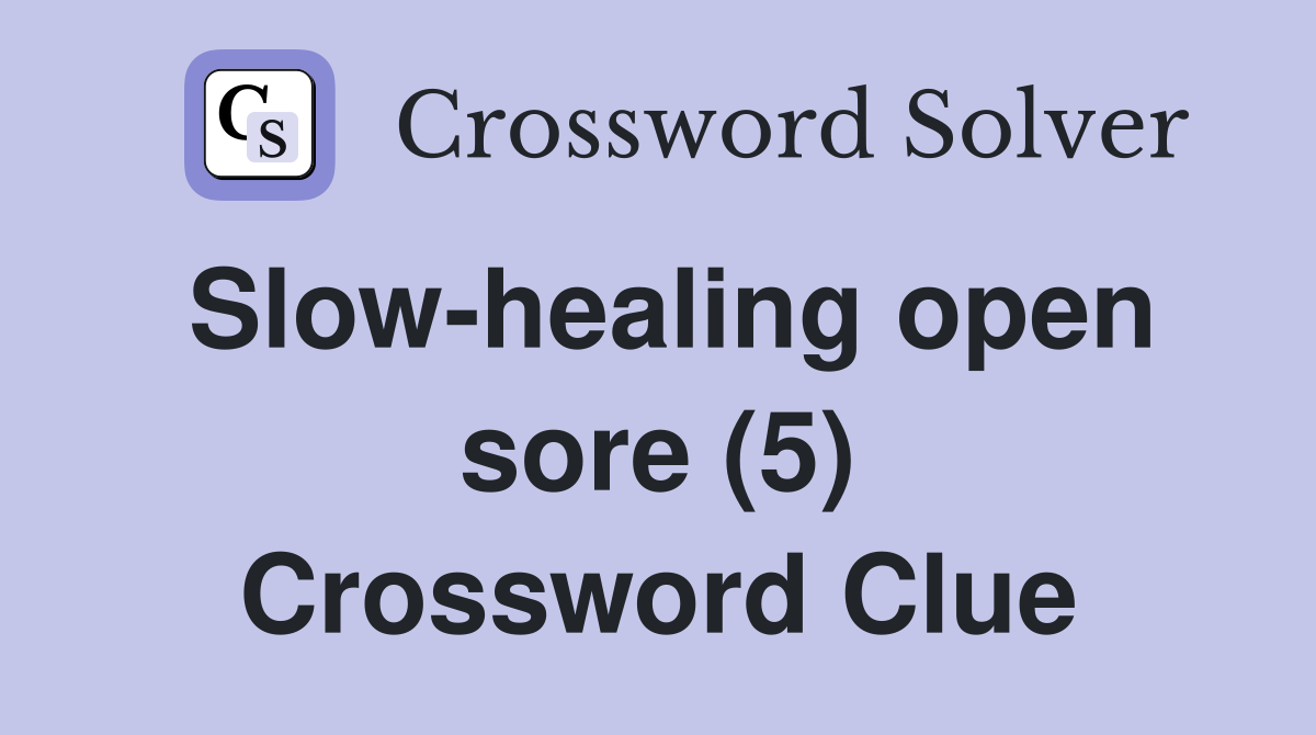 Slow-healing open sore (5) Crossword Clue