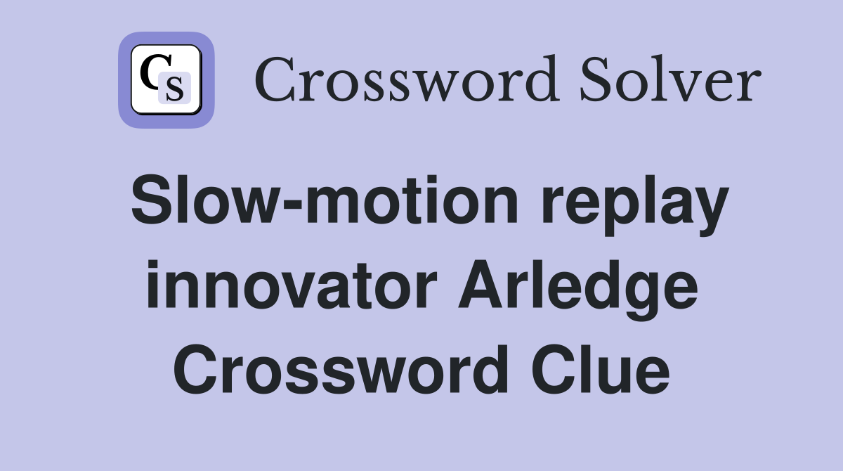 Slow-motion replay innovator Arledge Crossword Clue