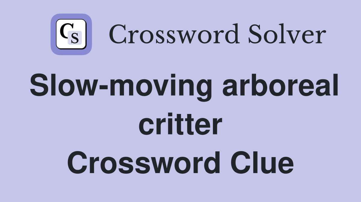 Slow-moving arboreal critter Crossword Clue