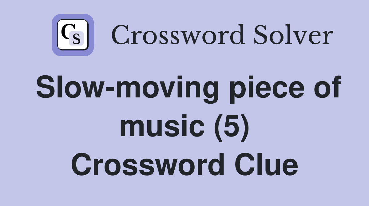 Slow-moving piece of music (5) Crossword Clue
