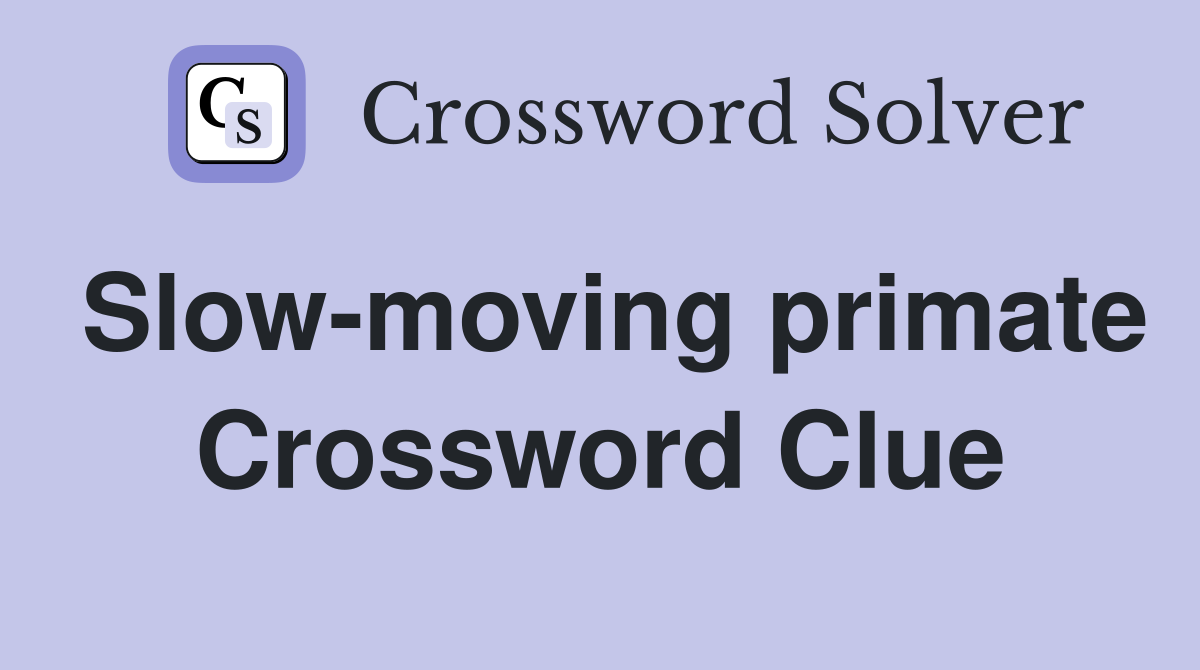 Slow-moving primate Crossword Clue