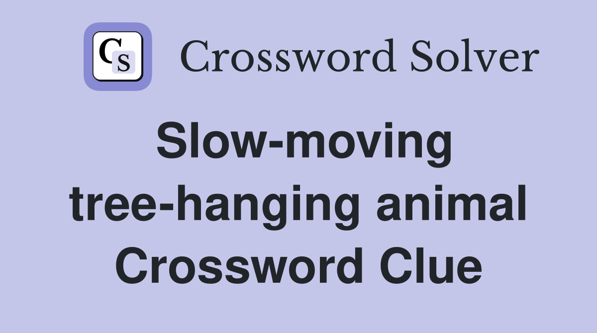 Slow-moving tree-hanging animal Crossword Clue
