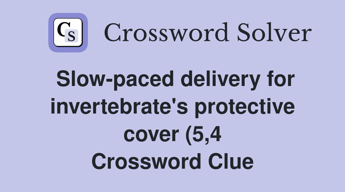Slow paced delivery for invertebrate #39 s protective cover (5 4 Slow paced delivery for invertebrate #39 s protective cover (5 4