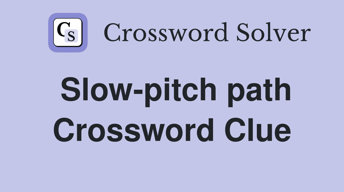 Slow-pitch path Crossword Clue