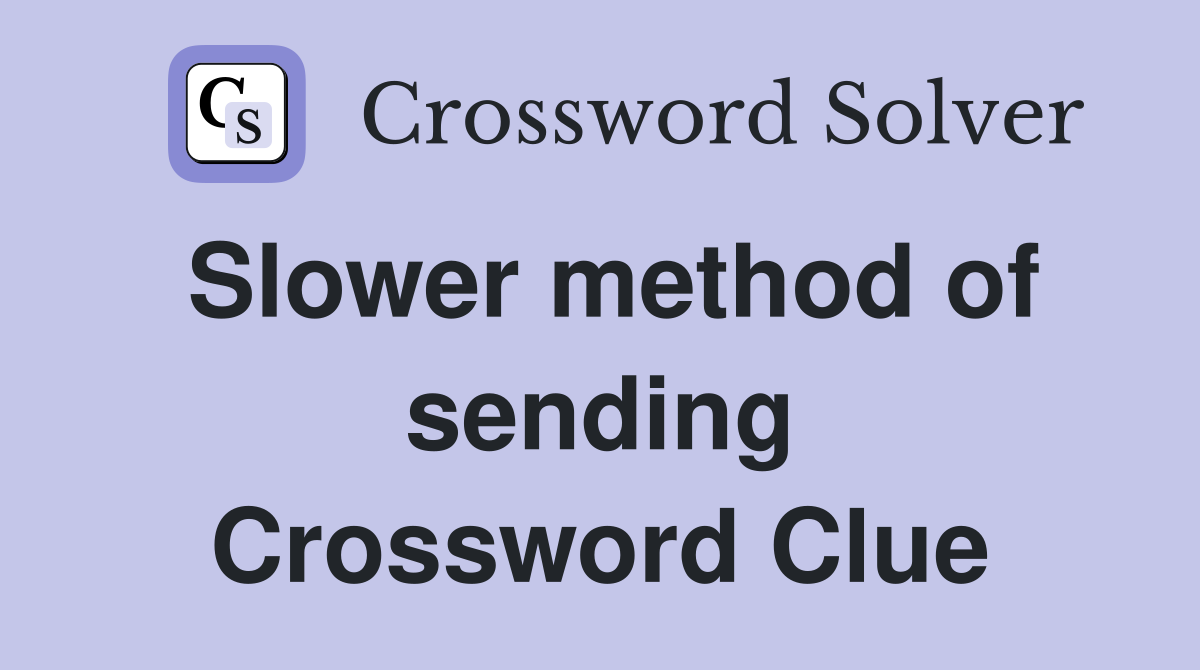 Slower method of sending Crossword Clue