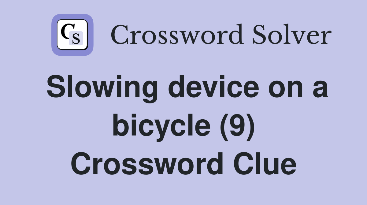 Slowing device on a bicycle (9) Crossword Clue