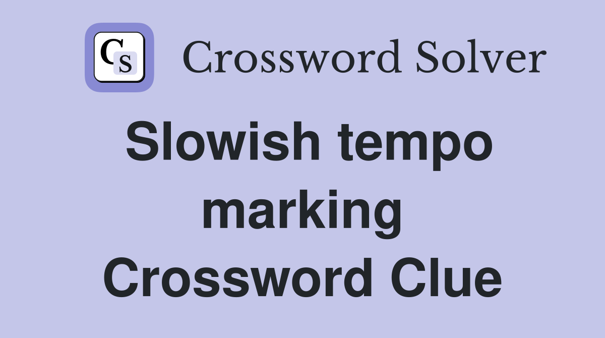 Slowish tempo marking Crossword Clue
