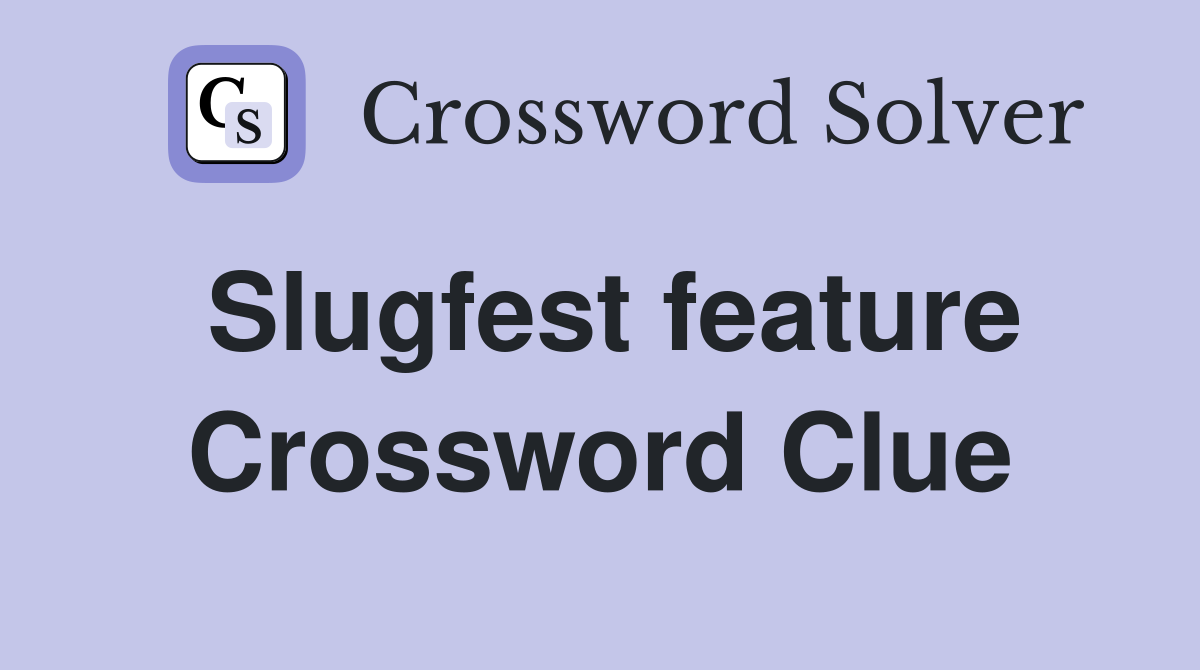 Slugfest feature Crossword Clue