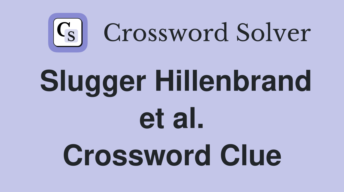 Slugger Hillenbrand et al. Crossword Clue