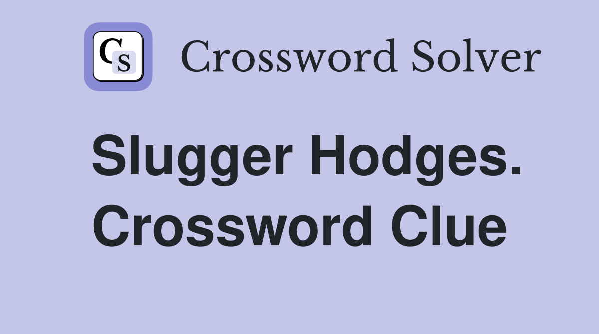 Slugger Hodges. Crossword Clue