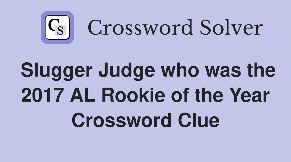 Slugger Judge who was the 2017 AL Rookie of the Year Crossword Clue