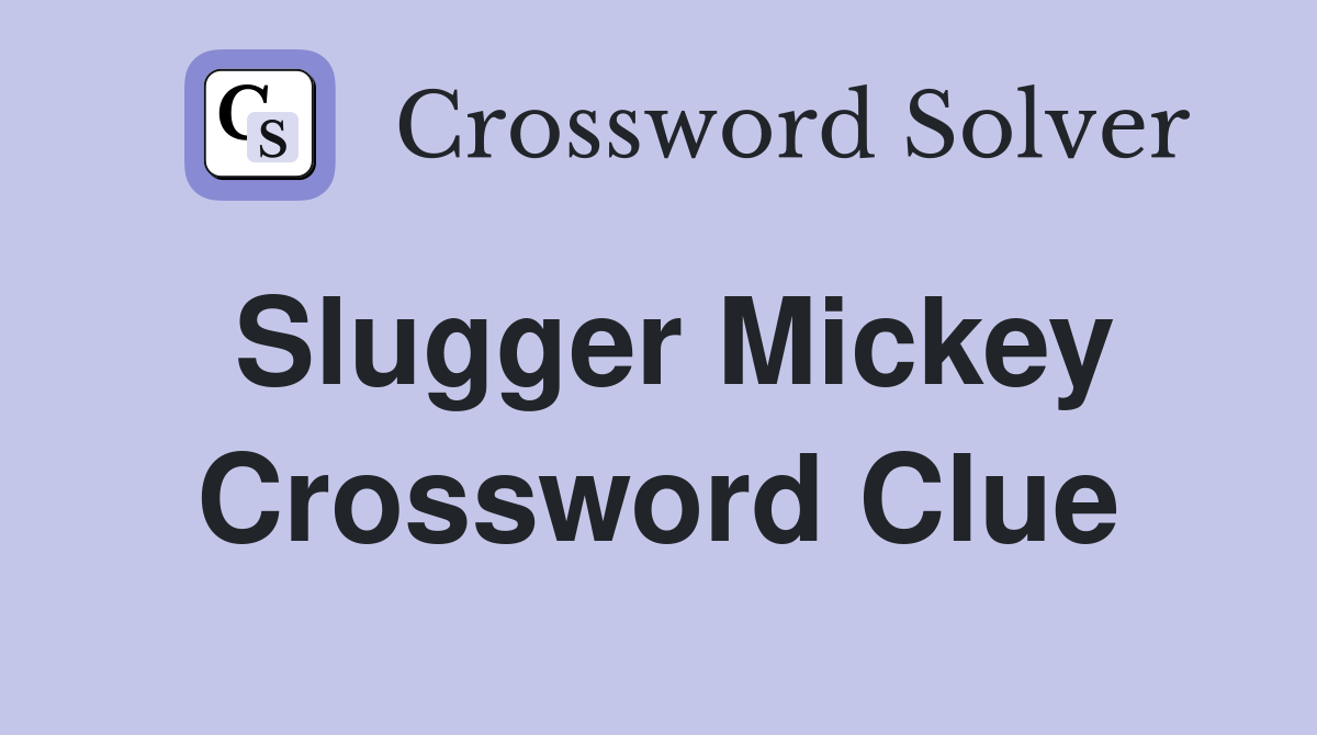 Slugger Mickey Crossword Clue