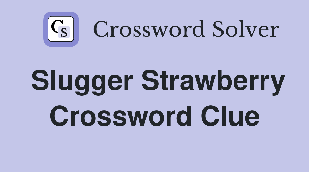 Slugger Strawberry Crossword Clue
