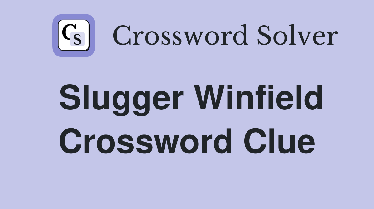 Slugger Winfield Crossword Clue