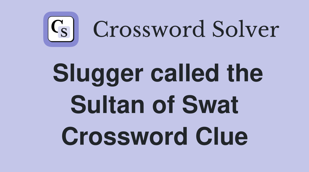 Slugger called the Sultan of Swat Crossword Clue