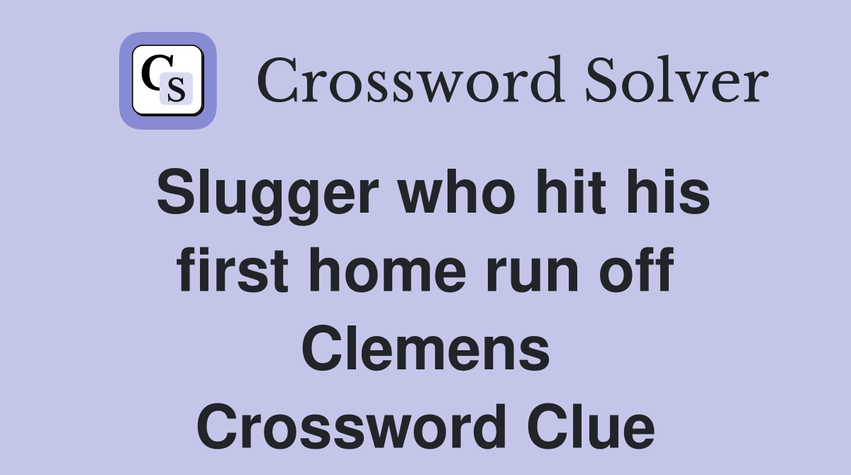 Slugger who hit his first home run off Clemens Crossword Clue