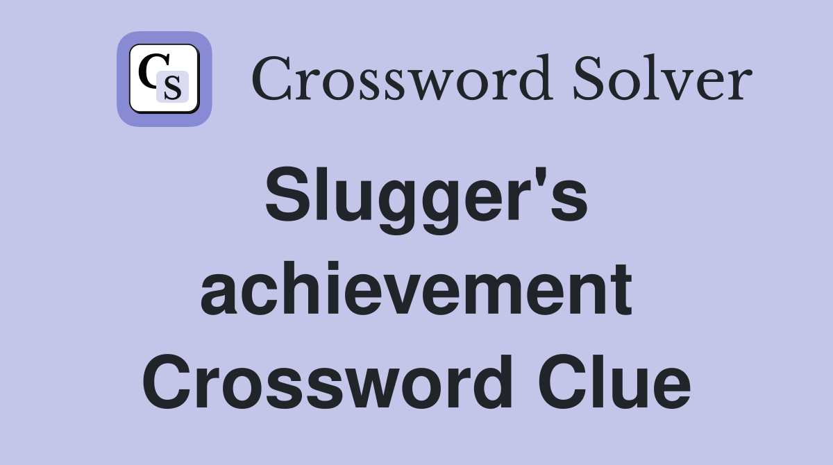 Slugger's achievement Crossword Clue