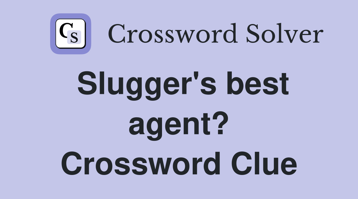 Slugger's best agent? Crossword Clue