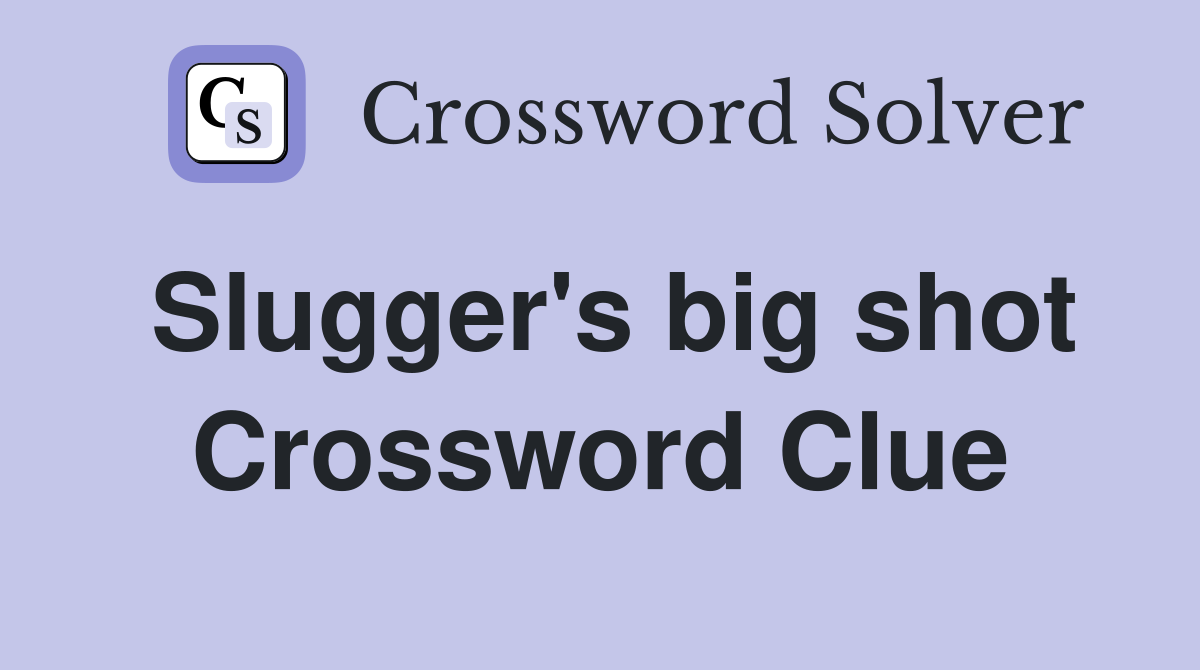 Slugger's big shot Crossword Clue