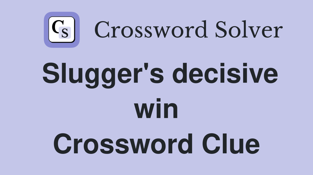 Slugger's decisive win Crossword Clue