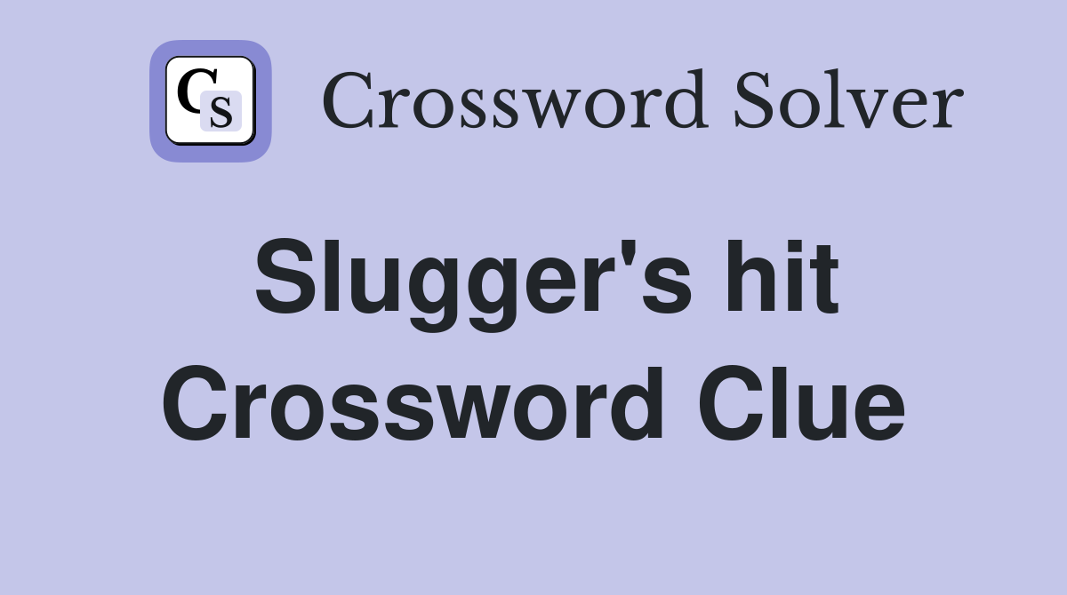 Slugger's hit Crossword Clue