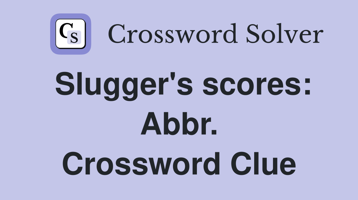 Slugger's scores: Abbr. Crossword Clue