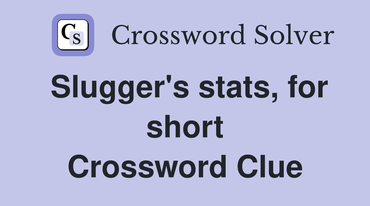 Slugger's stats, for short Crossword Clue