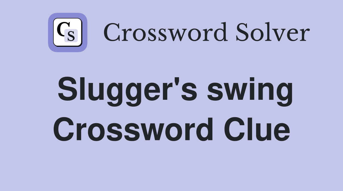 Slugger's swing Crossword Clue