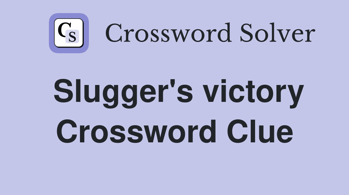 Slugger's victory Crossword Clue
