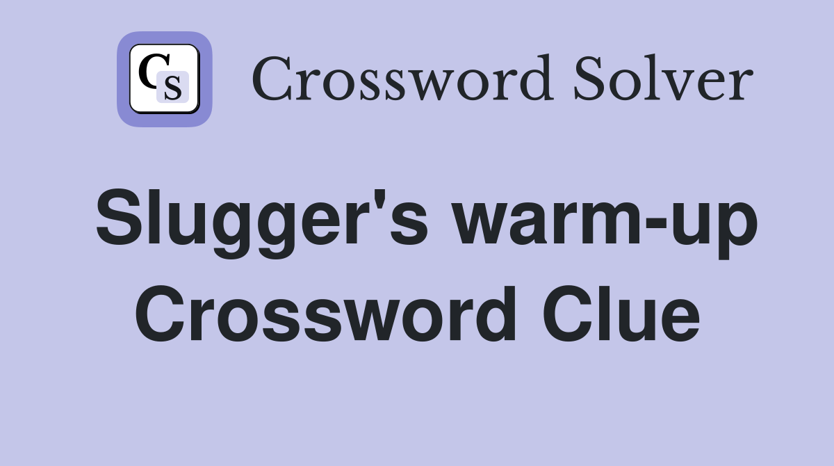 Slugger's warm-up Crossword Clue