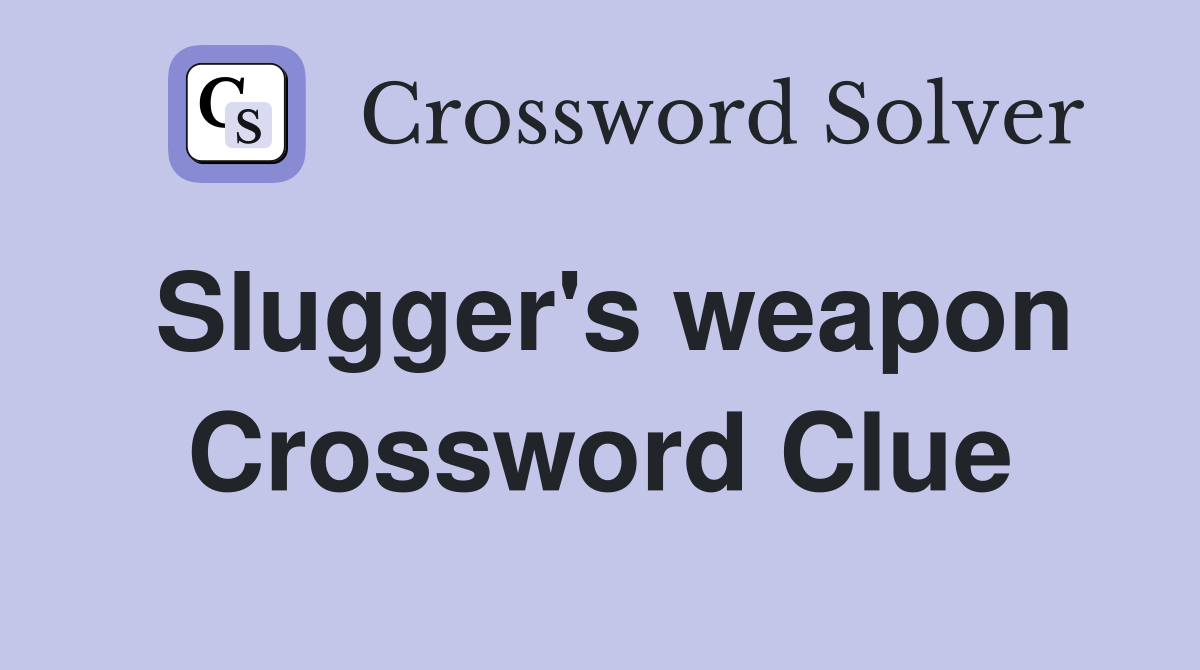 Slugger's weapon Crossword Clue