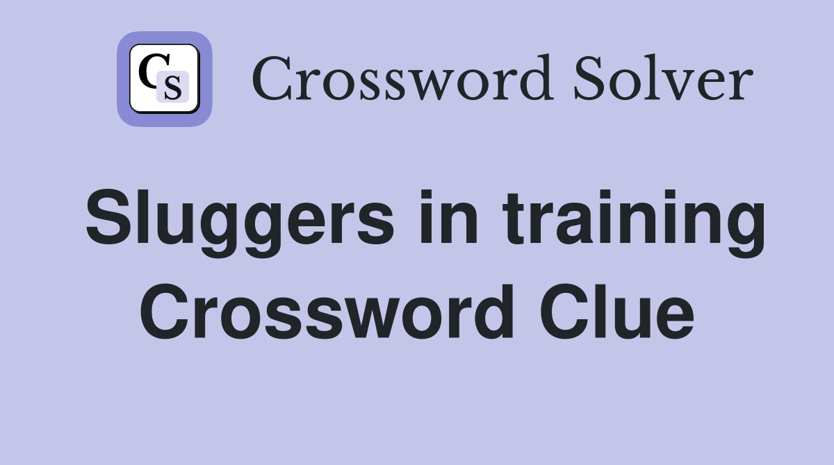 Sluggers in training Crossword Clue