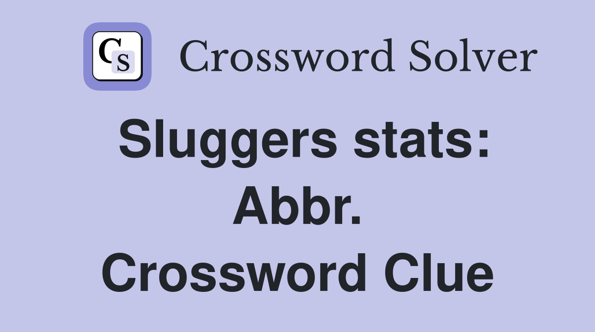 Sluggers stats: Abbr. Crossword Clue