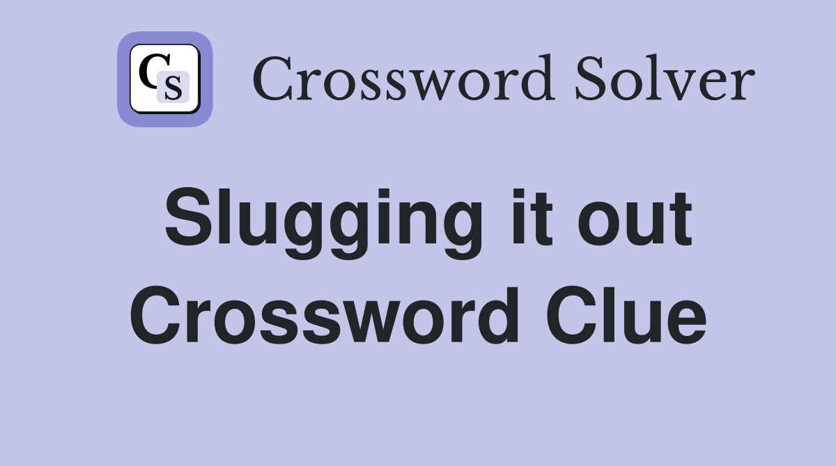 Slugging it out Crossword Clue