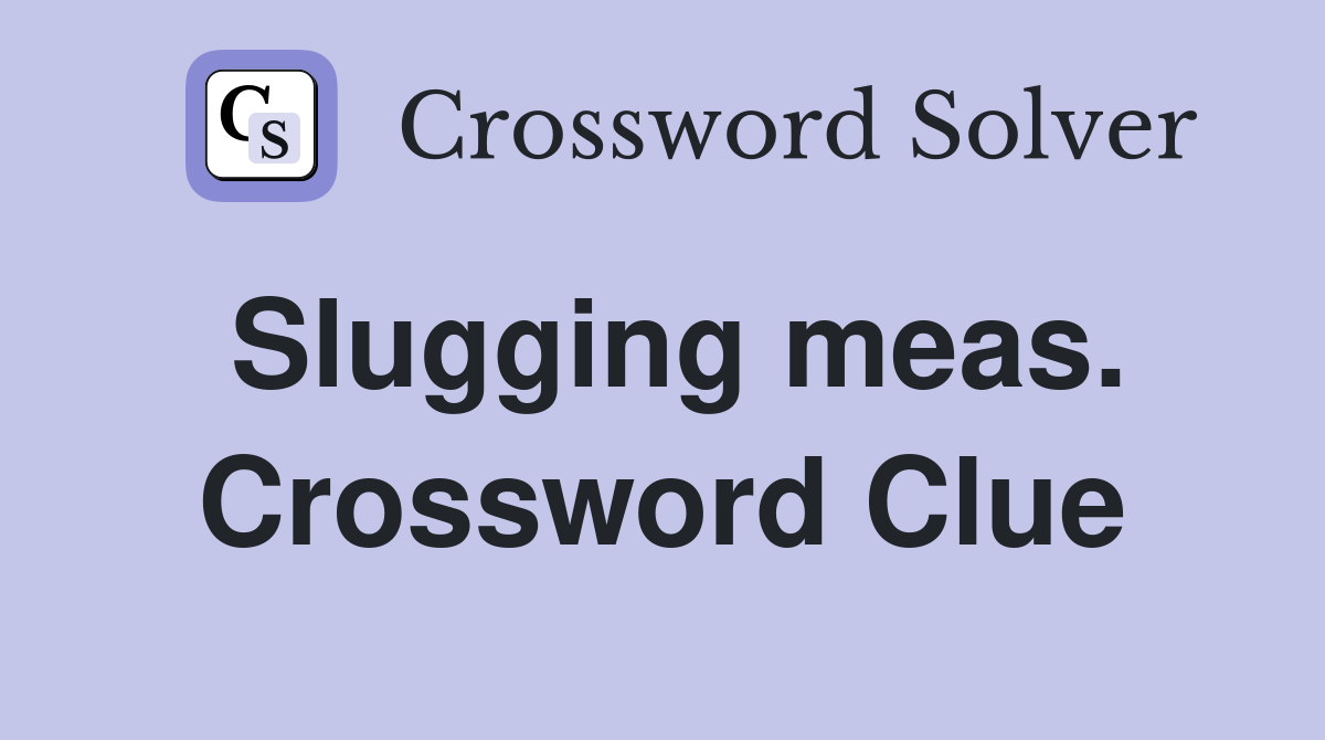 Slugging meas. Crossword Clue