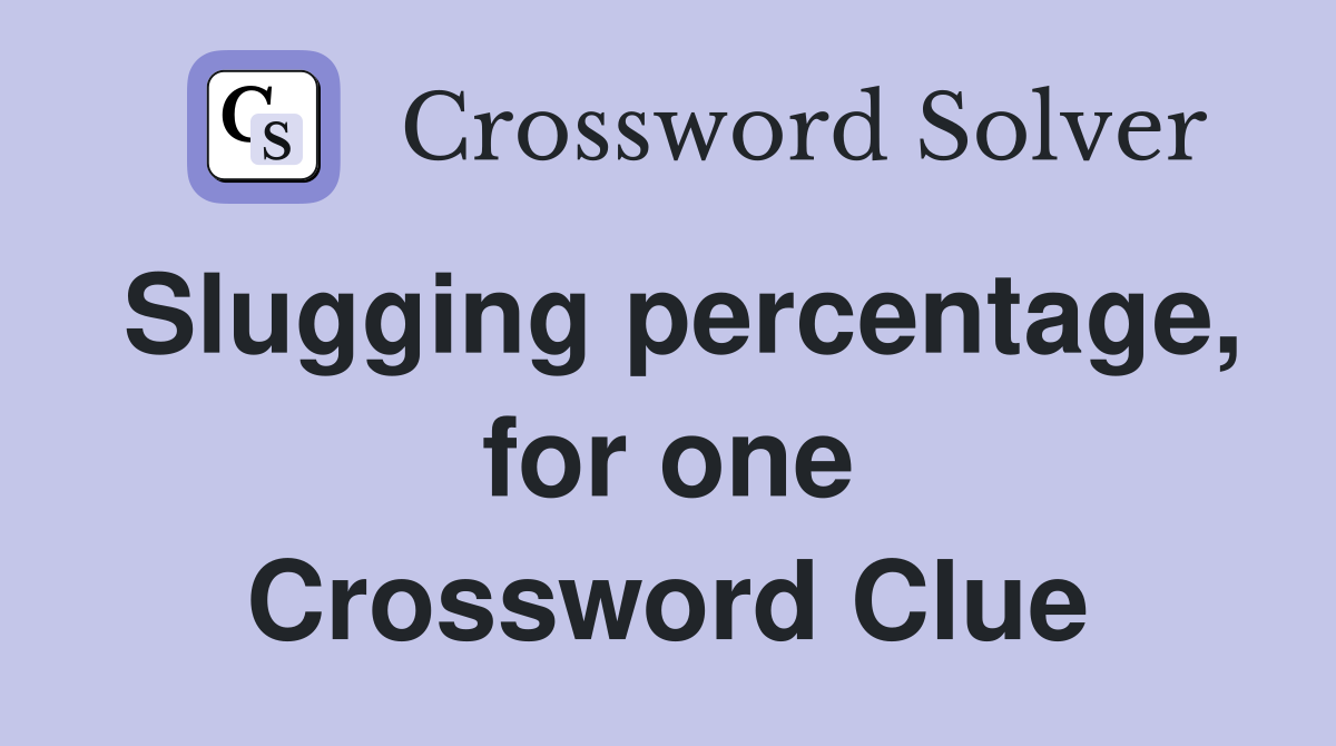 Slugging percentage, for one Crossword Clue