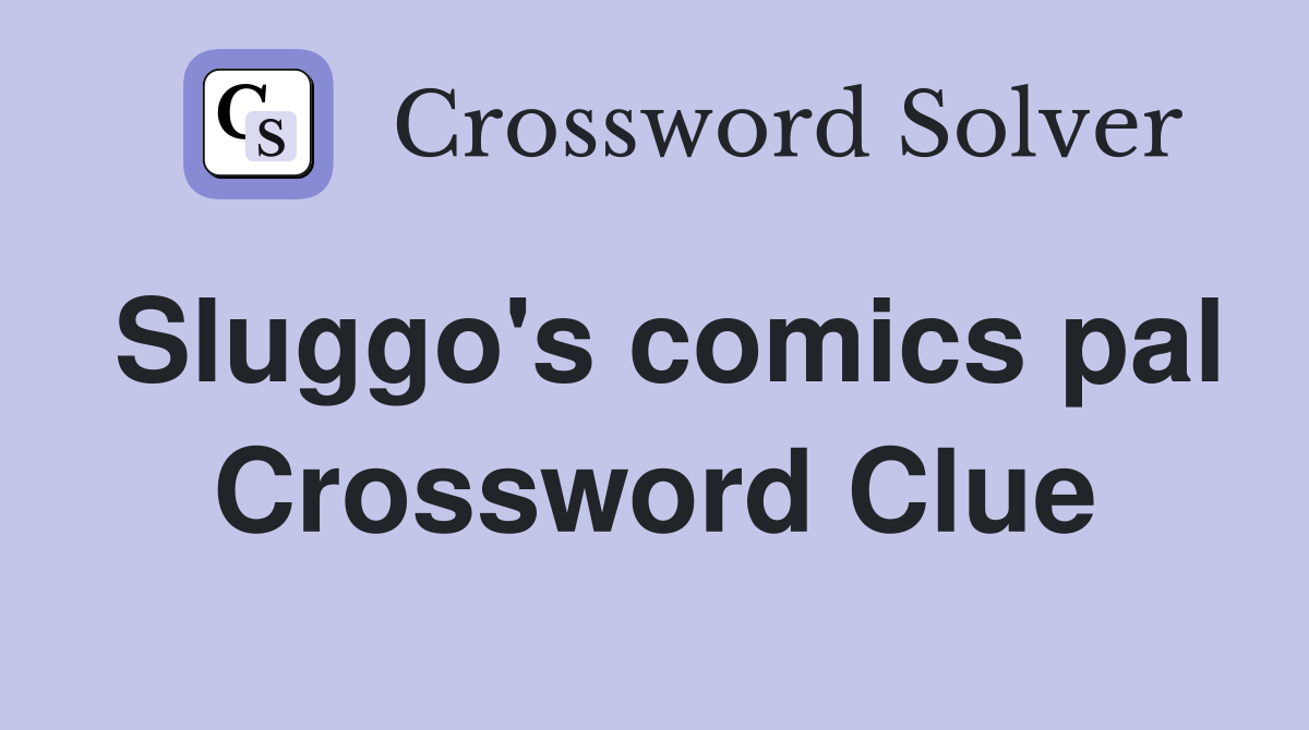 Sluggo's comics pal Crossword Clue